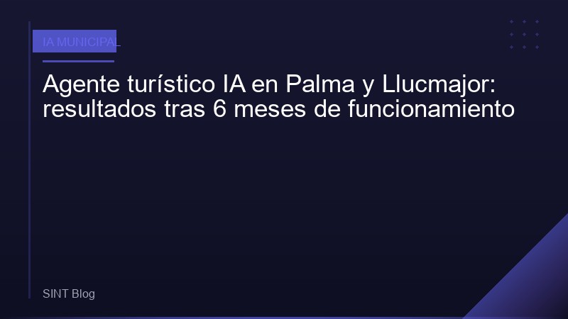 Agente turístico IA en Palma y Llucmajor: resultados tras 6 meses de funcionamiento
