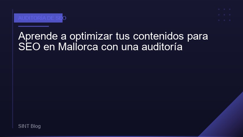 Aprende a optimizar tus contenidos para SEO en Mallorca con una auditoría