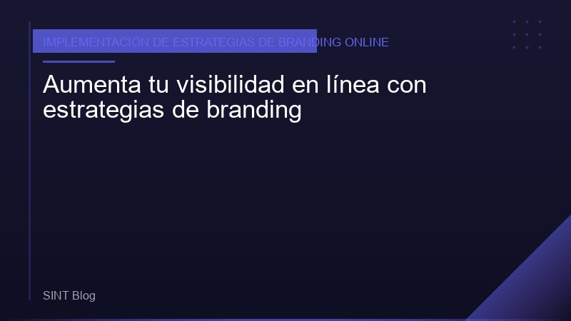 Aumenta tu visibilidad en línea con estrategias de branding