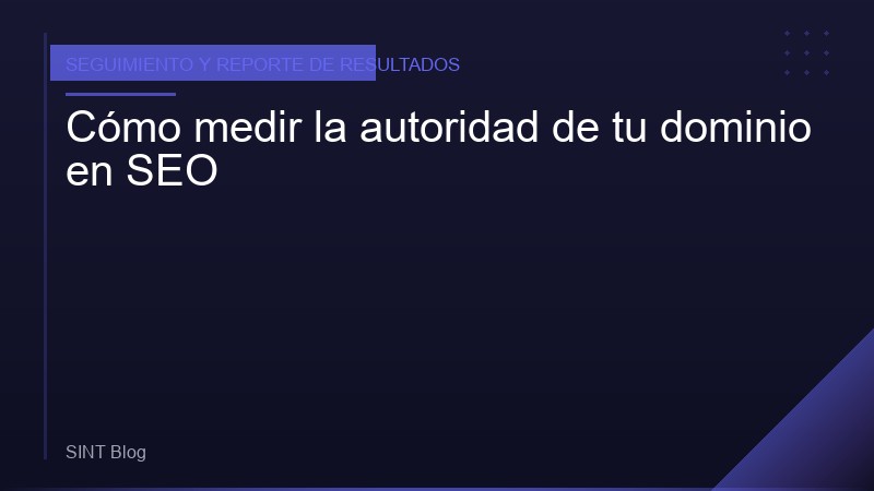 Cómo medir la autoridad de tu dominio en SEO