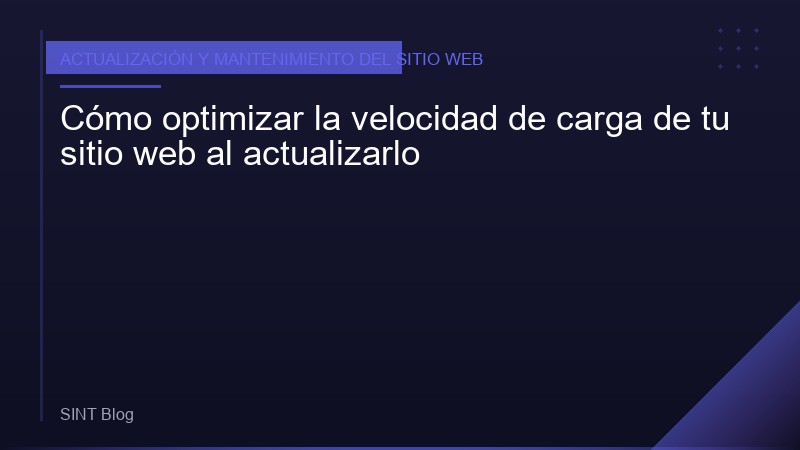 Cómo optimizar la velocidad de carga de tu sitio web al actualizarlo