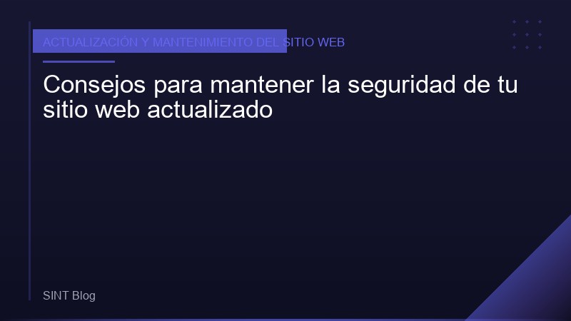 Consejos para mantener la seguridad de tu sitio web actualizado