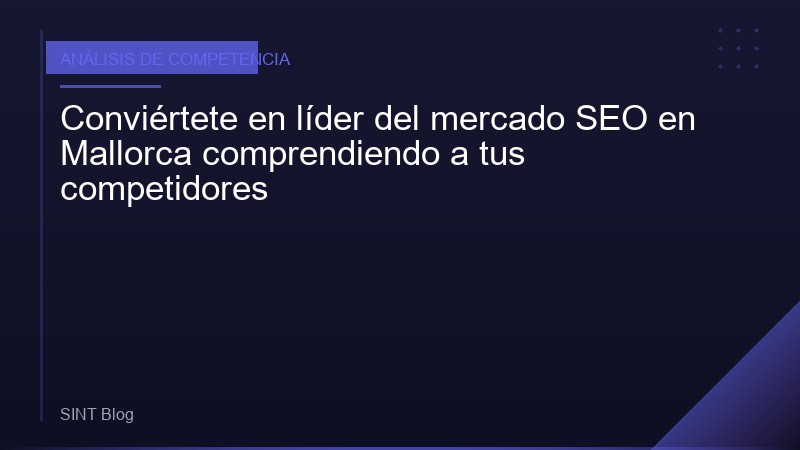 Conviértete en líder del mercado SEO en Mallorca comprendiendo a tus competidores