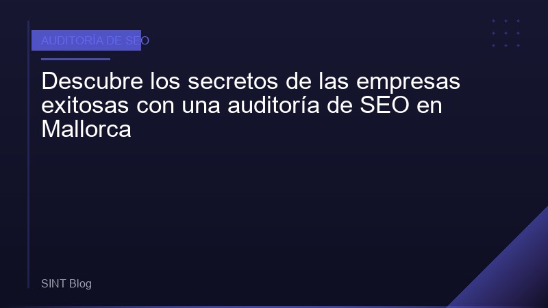 Descubre los secretos de las empresas exitosas con una auditoría de SEO en Mallorca