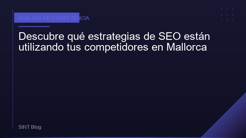 Descubre qué estrategias de SEO están utilizando tus competidores en Mallorca