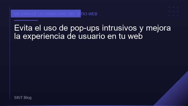 Evita el uso de pop-ups intrusivos y mejora la experiencia de usuario en tu web