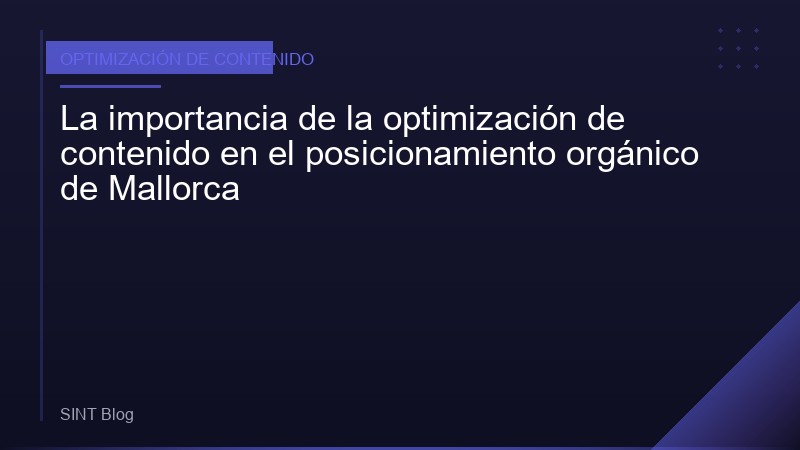 La importancia de la optimización de contenido en el posicionamiento orgánico de Mallorca
