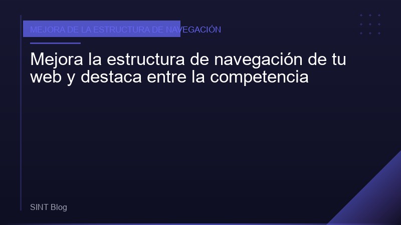Mejora la estructura de navegación de tu web y destaca entre la competencia