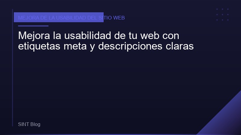 Mejora la usabilidad de tu web con etiquetas meta y descripciones claras