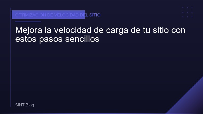 Mejora la velocidad de carga de tu sitio con estos pasos sencillos