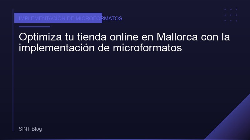 Optimiza tu tienda online en Mallorca con la implementación de microformatos
