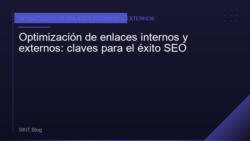 Optimización de enlaces internos y externos: claves para el éxito SEO