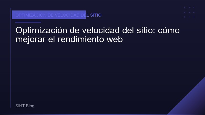 Optimización de velocidad del sitio: cómo mejorar el rendimiento web