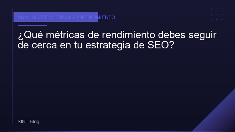 ¿Qué métricas de rendimiento debes seguir de cerca en tu estrategia de SEO?