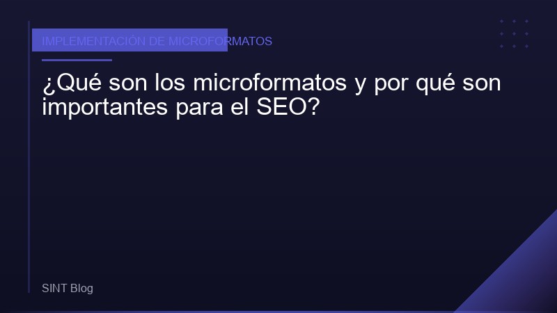 ¿Qué son los microformatos y por qué son importantes para el SEO?