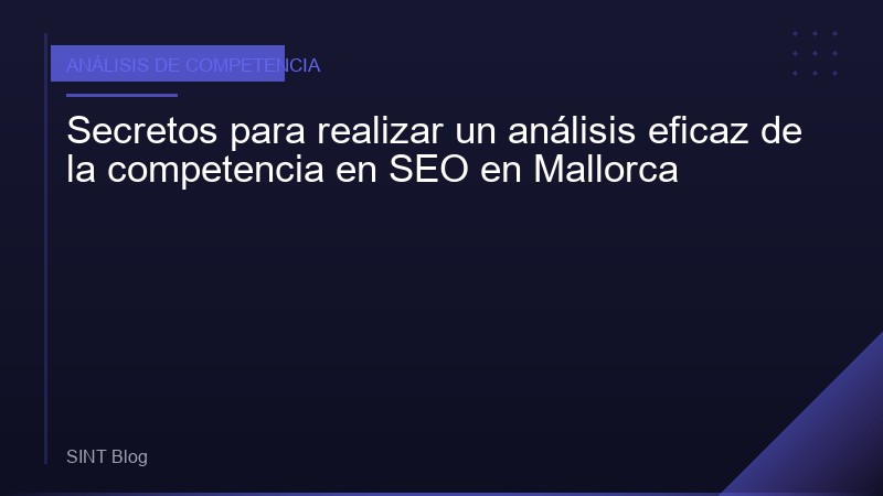 Secretos para realizar un análisis eficaz de la competencia en SEO en Mallorca