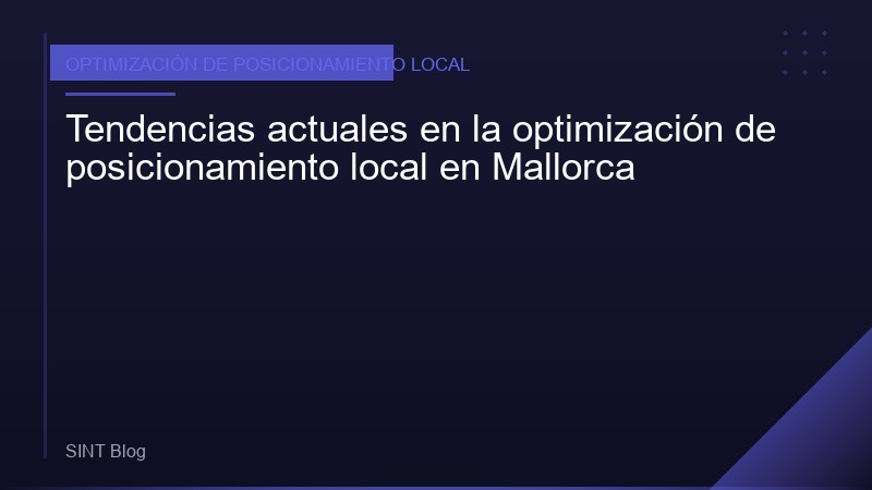 Tendencias actuales en la optimización de posicionamiento local en Mallorca