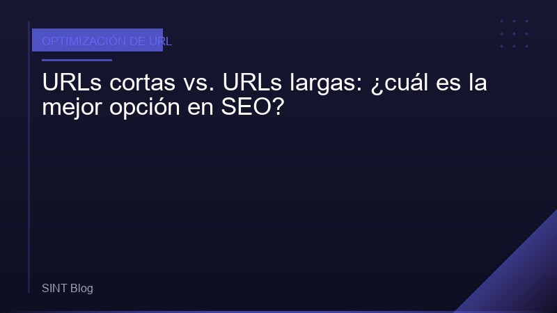 URLs cortas vs. URLs largas: ¿cuál es la mejor opción en SEO?