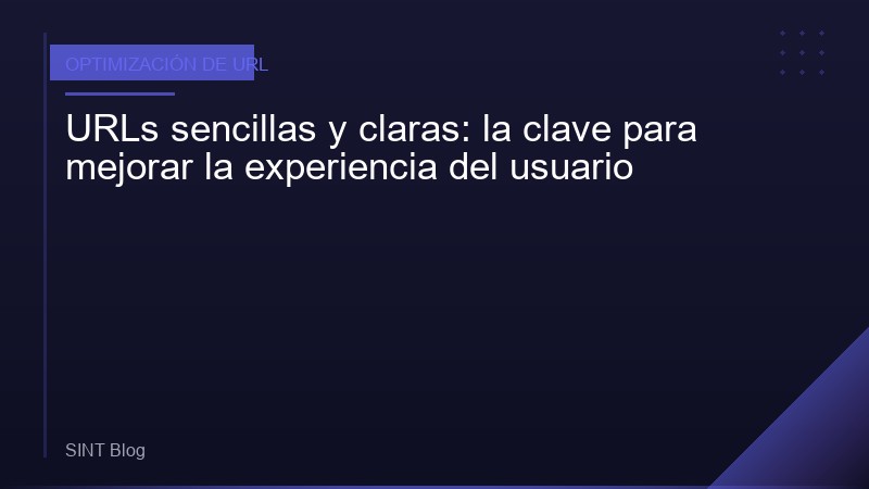 URLs sencillas y claras: la clave para mejorar la experiencia del usuario