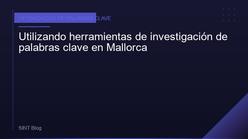 Utilizando herramientas de investigación de palabras clave en Mallorca